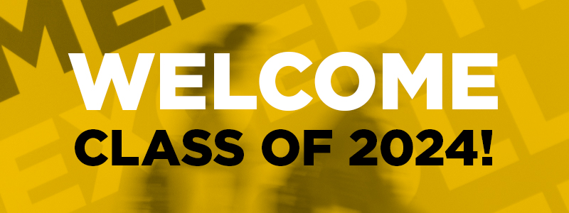 Welcome Class of 2024!