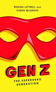 Gen Z - The Superhero Generation - Regina Luttrell and Karen McGrath